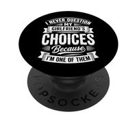 I Never Question My Girlfriends Choices PopSockets PopGrip Adhésif