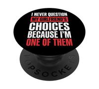 I Never Question My Girlfriends Choices PopSockets PopGrip Adhésif