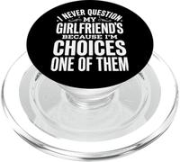 I Never Question My Girlfriends Choices PopSockets PopGrip pour MagSafe