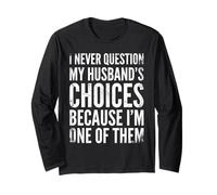 I Never Question My Husband's Choices Marriage Humour Wife Manche Longue