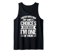 I Never Question My Wife's Choices Because I'm One of Them Débardeur