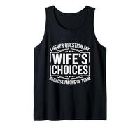 I Never Question My Wife's Choices Because I'm One of Them Débardeur