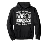 I Never Question My Wife's Choices Because I'm One of Them Sweat à Capuche