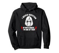 I Never Question My Wife's Choices Because I'm One of Them Sweat à Capuche