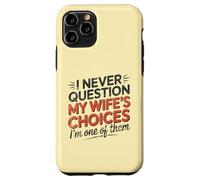 I Never Question My Wife's Choices, Funny Husband Marriage Coque pour iPhone 11 Pro