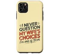 I Never Question My Wife's Choices, Funny Husband Marriage Coque pour iPhone 11 Pro Max