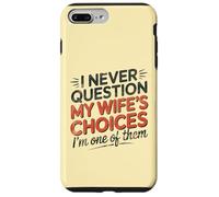 I Never Question My Wife's Choices, Funny Husband Marriage Coque pour iPhone 7 Plus/8 Plus