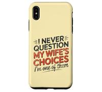 I Never Question My Wife's Choices, Funny Husband Marriage Coque pour iPhone XS Max