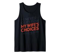 I Never Question My Wife's Choices, Funny Husband Marriage Débardeur