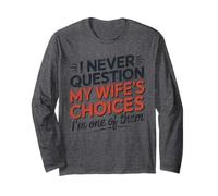I Never Question My Wife's Choices, Funny Husband Marriage Manche Longue
