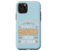 I Never Question My Wife's Choices Funny Marriage Humour Coque pour iPhone 11 Pro