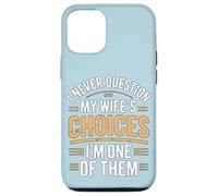 I Never Question My Wife's Choices Funny Marriage Humour Coque pour iPhone 12/12 Pro
