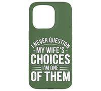 I Never Question My Wife's Choices Funny Marriage Humour Coque pour iPhone 15 Pro