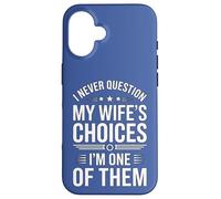 I Never Question My Wife's Choices Funny Marriage Humour Coque pour iPhone 16