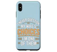 I Never Question My Wife's Choices Funny Marriage Humour Coque pour iPhone XS Max