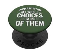 I Never Question My Wife's Choices Funny Marriage Humour PopSockets PopGrip Adhésif