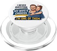 I Never Question My Wife's Choices I'm One of Them PopSockets PopGrip pour MagSafe