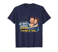 I Never Question My Wife's Choices I'm One of Them T-Shirt
