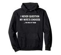 I Never Question My Wife's Choices Marriage Humour Husband Sweat à Capuche