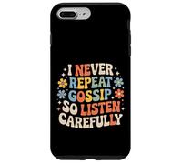 I Never Repeat Gossip So Listen Carefully Blagues - Coque pour iPhone 7 Plus/8 Plus