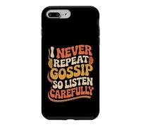 I Never Repeat Gossip So Listen Carefully Blagues Coque pour iPhone 7 Plus/8 Plus