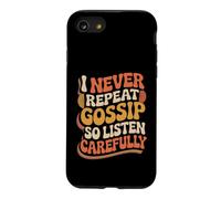 I Never Repeat Gossip So Listen Carefully Blagues Coque pour iPhone SE (2020) / 7/8