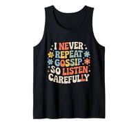 I Never Repeat Gossip So Listen Carefully Blagues - Débardeur
