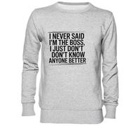I Never Said I’m The Boss Gris Sweat-Shirt Jersey Unisexe Homme Femme Grey Unisex Jumper