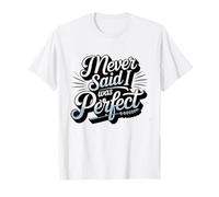 I Never Said I Was Perfect Amaya Island Love Citation Song Meme T-Shirt