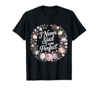 I Never Said I Was Perfect Personnalité Sarcastique - T-Shirt