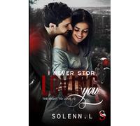 I NEVER STOP LOVING YOU: The Right To love #2