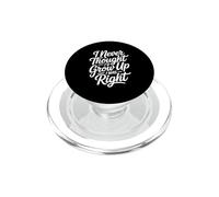 I Never Thought I'd Grow Up I Was Right PopSockets PopGrip pour MagSafe