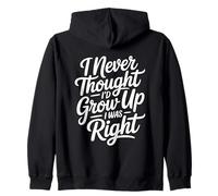 I Never Thought I'd Grow Up I Was Right Sweat à Capuche