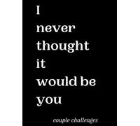 I never thought it would be you: couple challenges