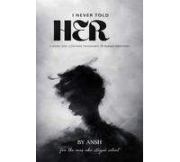 I NEVER TOLD HER: A BOOK THAT CONTAINS THOUSANDS OF BURIED EMOTIONS
