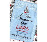 I Now Pronounce You Liars The sun-drenched mystery with a steamy romance from the author of Here Lie All the Boys Who Broke My Heart! - Emma Simmerman - Simon & Schuster UK - ebook (ePub) - Livre