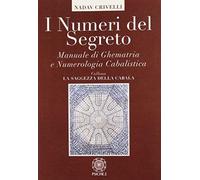 I Numeri Del Segreto. Manuale Di Ghematria E Numerologia Cabalistica