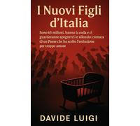 I Nuovi Figli d'Italia: Sono 65 milioni, hanno la coda e ci guarderanno spegnerci in silenzio: cronaca di un Paese che ha scelto l'estinzione per troppo amore