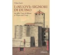 I «nuovi» Signori di Duino. Dai della Torre di Milano ai Thurn und Taxis