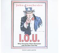 I.O.U.: Pourquoi Doit à Tout Le Monde et Personne ne Peut Payer
