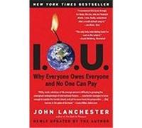 I.O.U.: Why Everyone Owes Everyone and No One Can Pay Lanchester, John (Auteur)