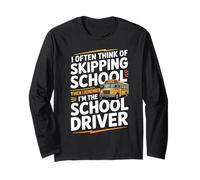 I Often Think About Skipping School I'm The School Driver Manche Longue