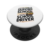 I Often Think About Skipping School I'm The School Driver PopSockets PopGrip Adhésif