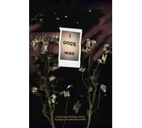 I Once Was: A Poetry Anthology About Myalgic Encephalomyelitis