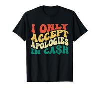 I Only Accept Apologies In Cash Amusant Rétro Vintage T-Shirt