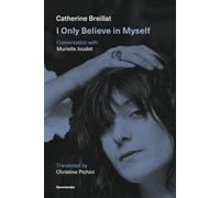 I Only Believe in Myself: Conversation with Murielle Joudet