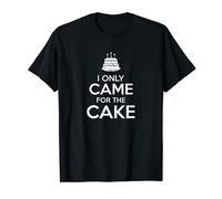 I Only Came For The Cake Keep Calm Eat Cake T-Shirt