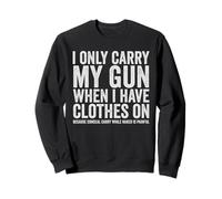 I Only Carry My Gun Funny Gun Droits Dissimuler Carry Sweatshirt