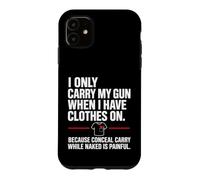 I Only Carry My Gun When I Have Clothes on Funny Concealed Coque pour iPhone 11
