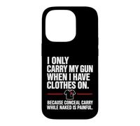 I Only Carry My Gun When I Have Clothes on Funny Concealed Coque pour iPhone 14 Pro